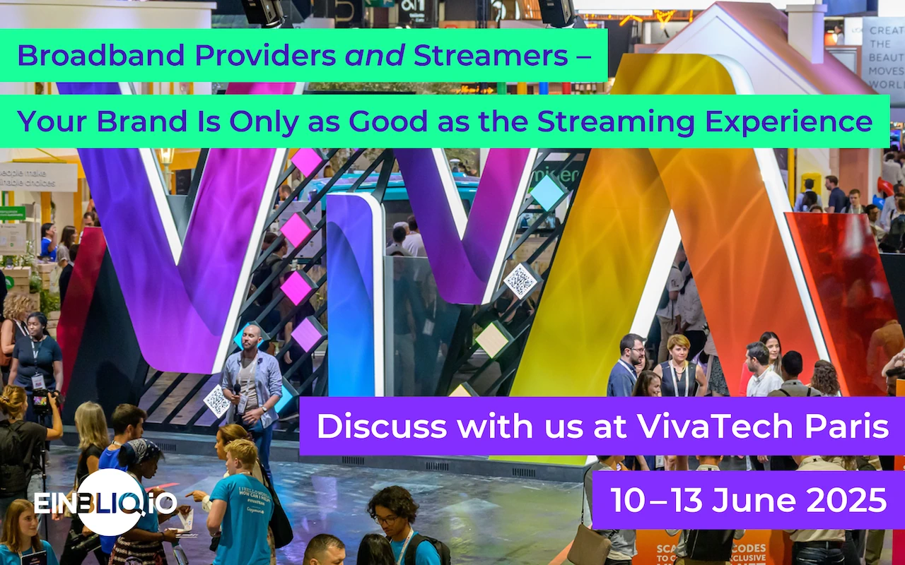 Broadband Providers and Streamers – Your Brand Is Only as Good as the Streaming Experience Discuss with us at VivaTech Paris 10 – 13 June 2025