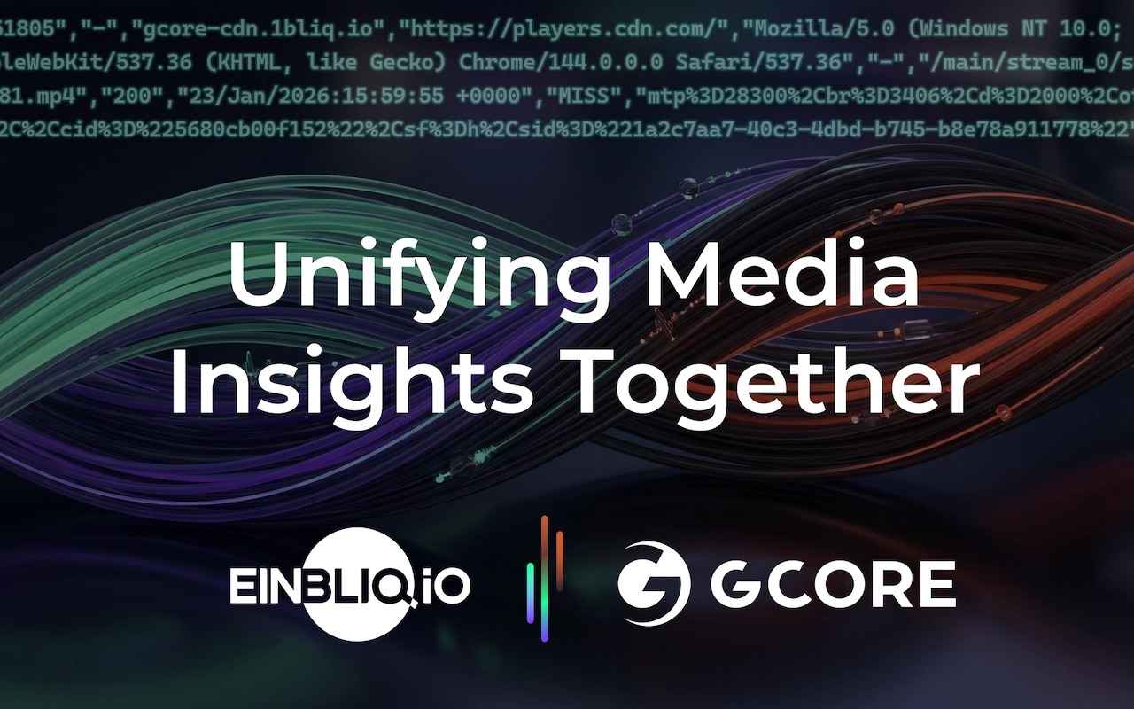 Unifying Media Insights Together: EINBLIQ.IO | GCORE